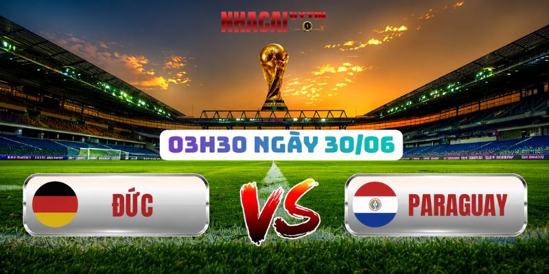 Soi Kèo Đức Vs Paraguay 03h30 Ngày 30/06