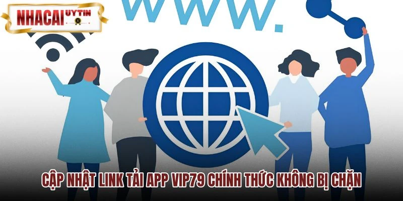Cập nhật link tải app VIP79 chính thức không bị chặn
