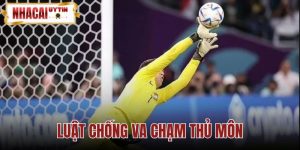 Luật Chống Va Chạm Thủ Môn - VAR Sửa Nhầm Người