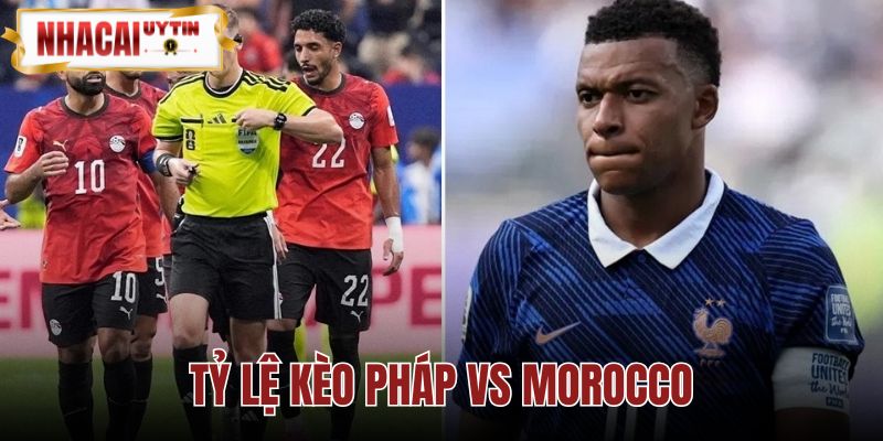 Tỷ Lệ Kèo Pháp vs Morocco